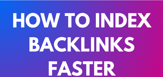 How to Index Backlinks Faster in 2025